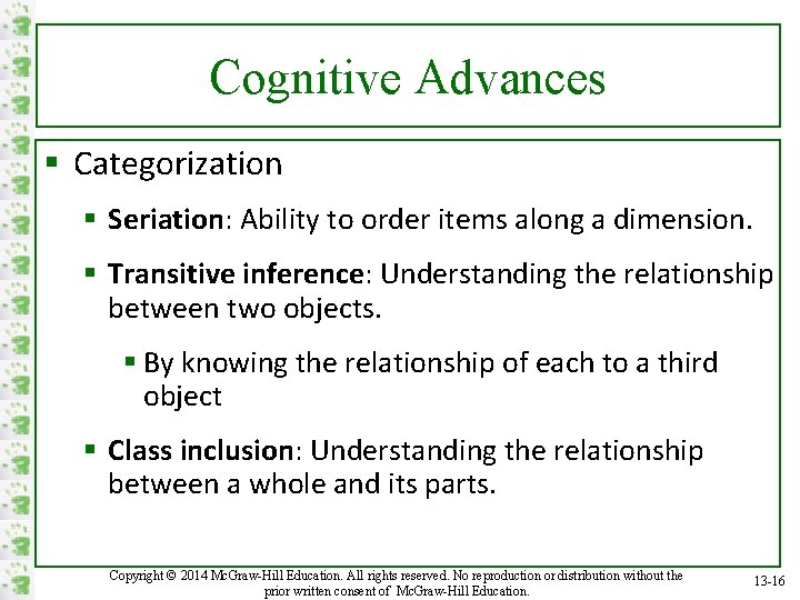Cognitive Advances § Categorization § Seriation: Ability to order items along a dimension. §