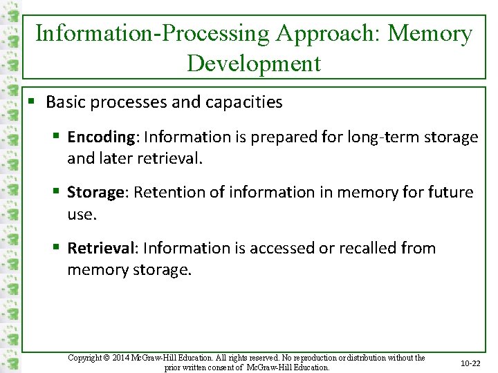 Information-Processing Approach: Memory Development § Basic processes and capacities § Encoding: Information is prepared