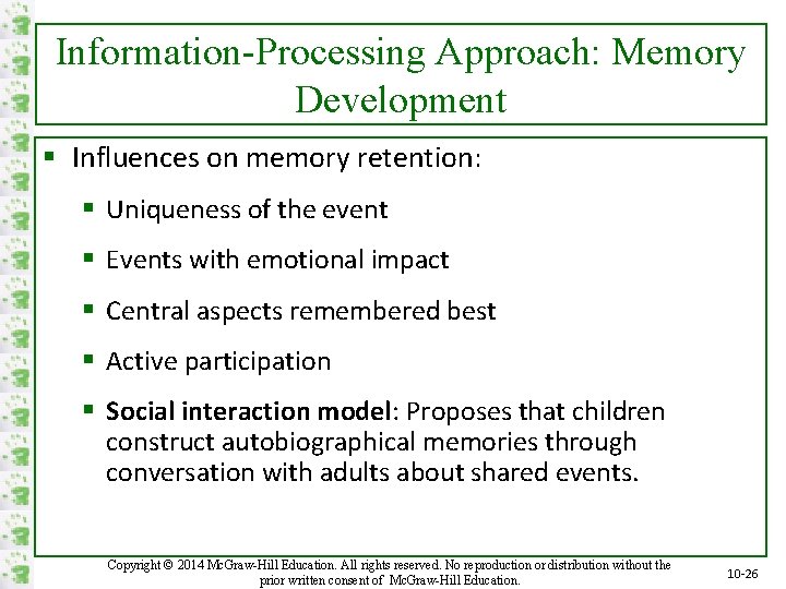 Information-Processing Approach: Memory Development § Influences on memory retention: § Uniqueness of the event