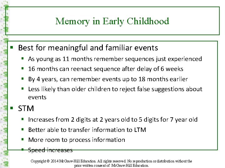 Memory in Early Childhood § Best for meaningful and familiar events § § As
