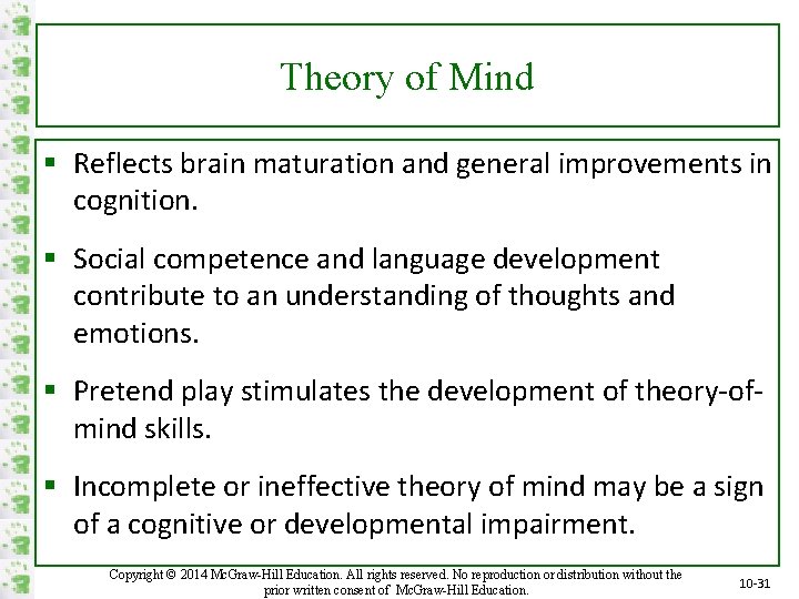 Theory of Mind § Reflects brain maturation and general improvements in cognition. § Social