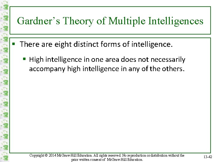 Gardner’s Theory of Multiple Intelligences § There are eight distinct forms of intelligence. §