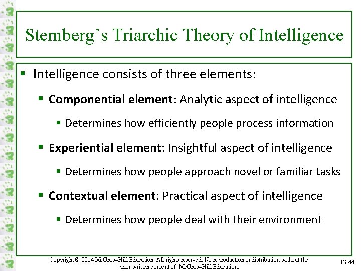 Sternberg’s Triarchic Theory of Intelligence § Intelligence consists of three elements: § Componential element: