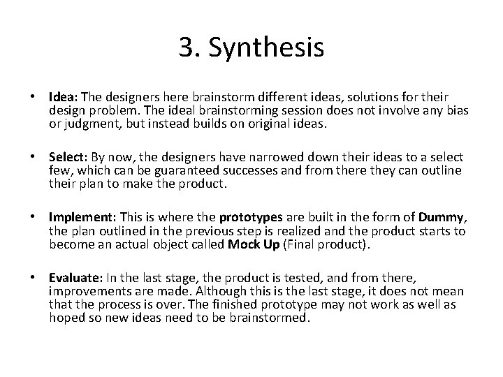 3. Synthesis • Idea: The designers here brainstorm different ideas, solutions for their design