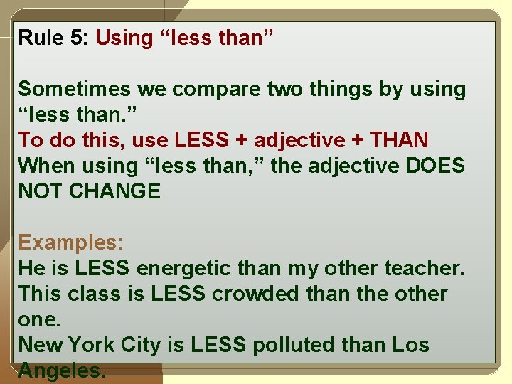Rule 5: Using “less than” Sometimes we compare two things by using “less than.