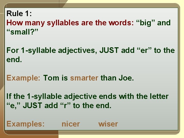 Rule 1: How many syllables are the words: “big” and “small? ” For 1