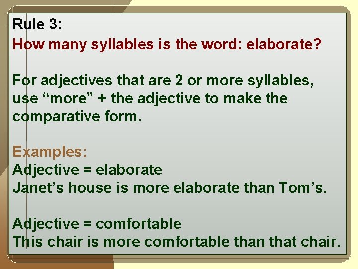 Rule 3: How many syllables is the word: elaborate? For adjectives that are 2