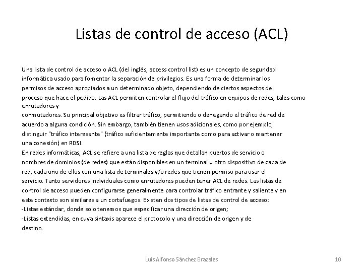 Listas de control de acceso (ACL) Una lista de control de acceso o ACL