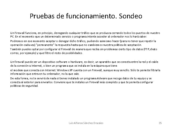 Pruebas de funcionamiento. Sondeo Un Firewall funciona, en principio, denegando cualquier tráfico que se