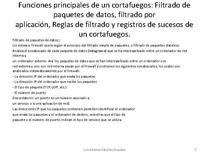 Funciones principales de un cortafuegos: Filtrado de paquetes de datos, filtrado por aplicación, Reglas