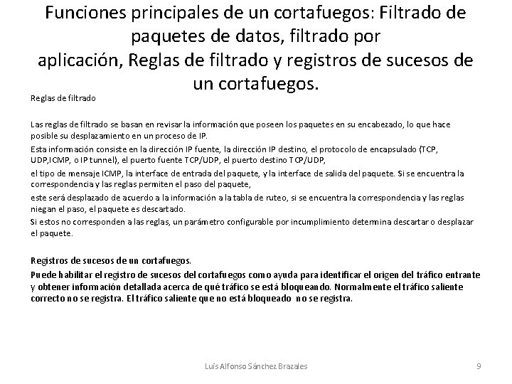 Funciones principales de un cortafuegos: Filtrado de paquetes de datos, filtrado por aplicación, Reglas