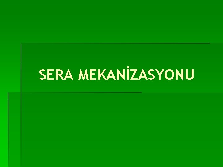 SERA MEKANİZASYONU 