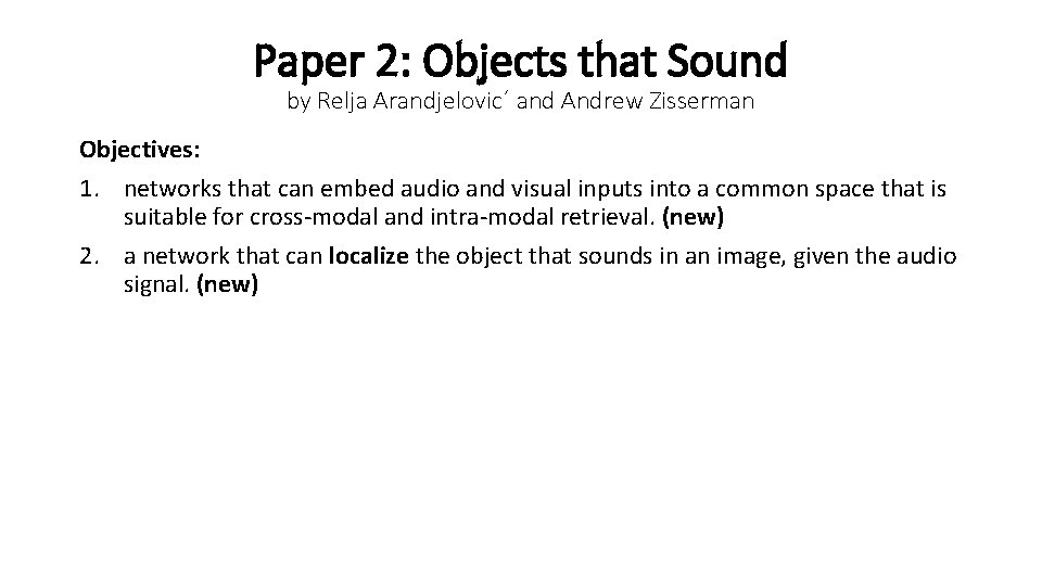 Paper 2: Objects that Sound by Relja Arandjelovic´ and Andrew Zisserman Objectives: 1. networks