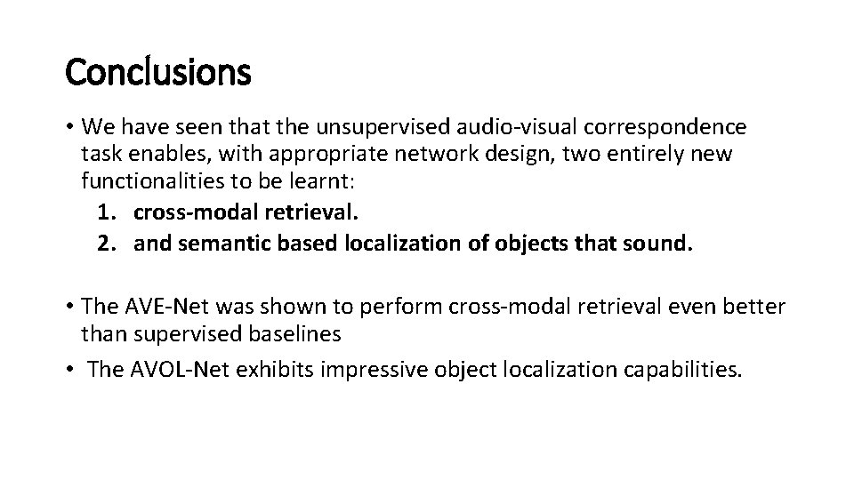 Conclusions • We have seen that the unsupervised audio-visual correspondence task enables, with appropriate