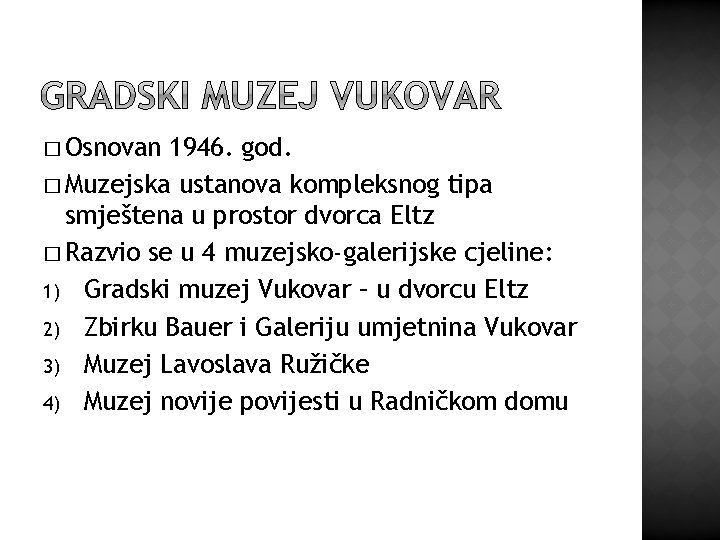 � Osnovan 1946. god. � Muzejska ustanova kompleksnog tipa smještena u prostor dvorca Eltz