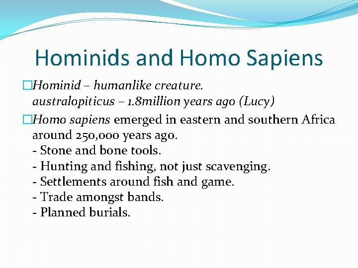 Hominids and Homo Sapiens �Hominid – humanlike creature. australopiticus – 1. 8 million years