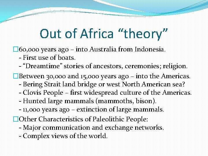 Out of Africa “theory” � 60, 000 years ago – into Australia from Indonesia.