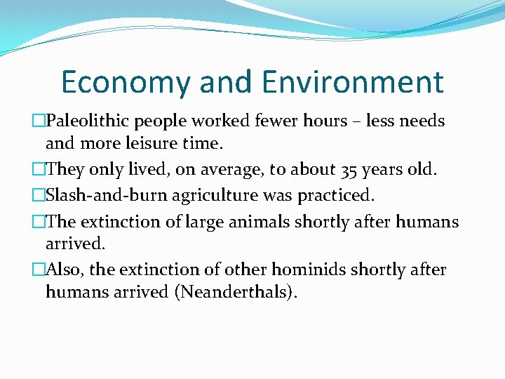 Economy and Environment �Paleolithic people worked fewer hours – less needs and more leisure