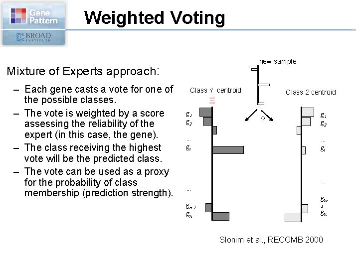 Weighted Voting new sample Mixture of Experts approach: – Each gene casts a vote