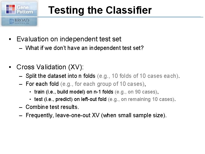Testing the Classifier • Evaluation on independent test set – What if we don’t