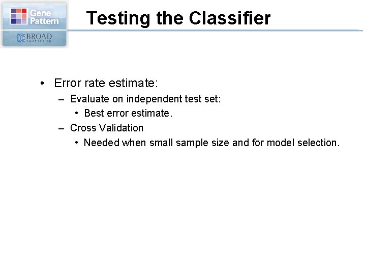 Testing the Classifier • Error rate estimate: – Evaluate on independent test set: •