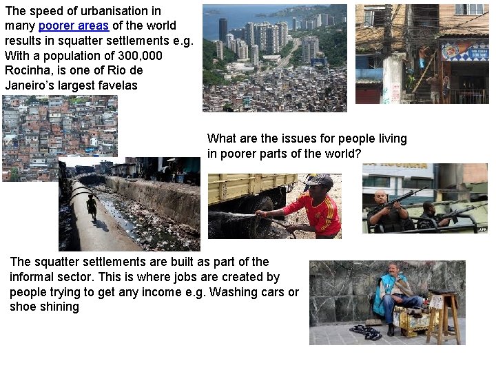 The speed of urbanisation in many poorer areas of the world results in squatter