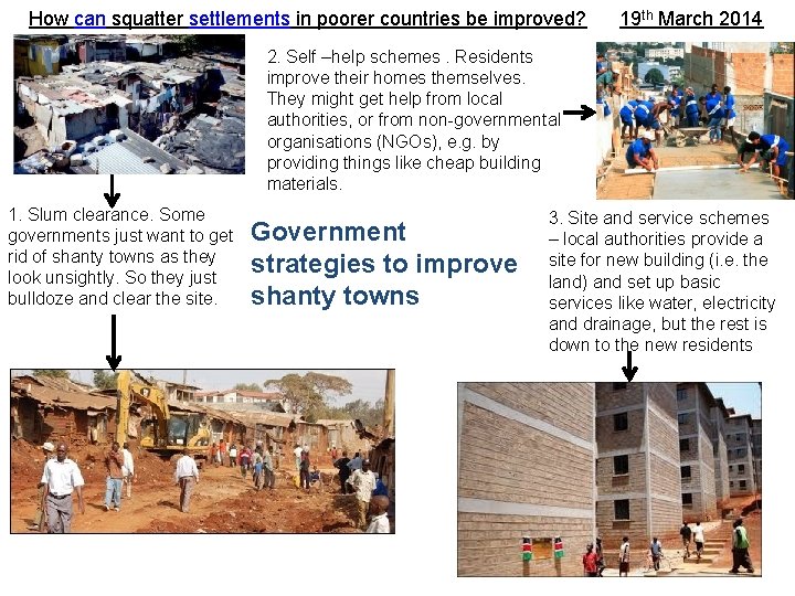 How can squatter settlements in poorer countries be improved? 19 th March 2014 2.