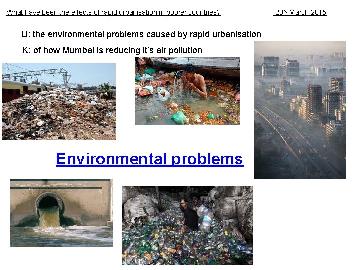 What have been the effects of rapid urbanisation in poorer countries? U: the environmental
