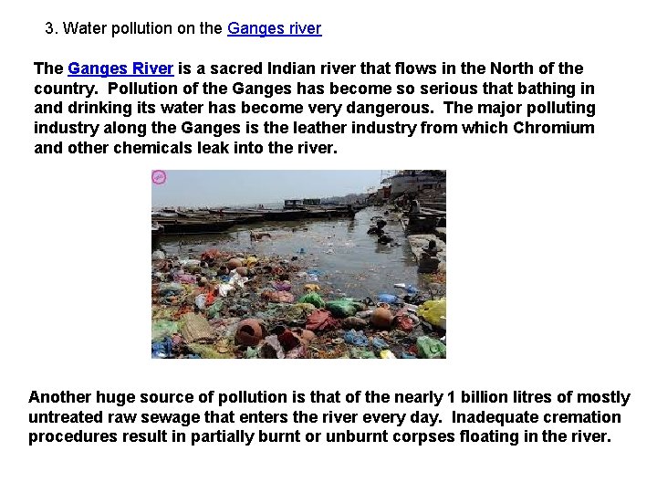 3. Water pollution on the Ganges river The Ganges River is a sacred Indian