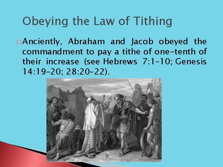 Obeying the Law of Tithing � Anciently, Abraham and Jacob obeyed the commandment to