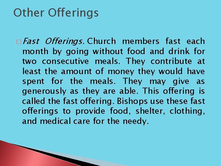 Other Offerings � Fast Offerings. Church members fast each month by going without food