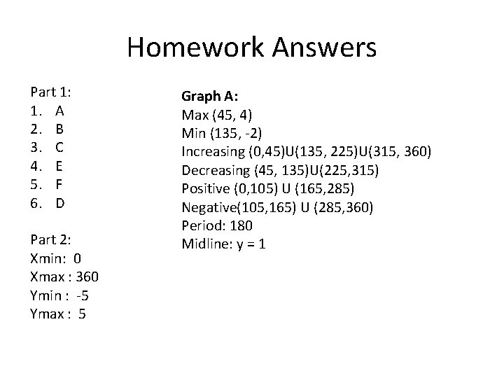 Homework Answers Part 1: 1. A 2. B 3. C 4. E 5. F
