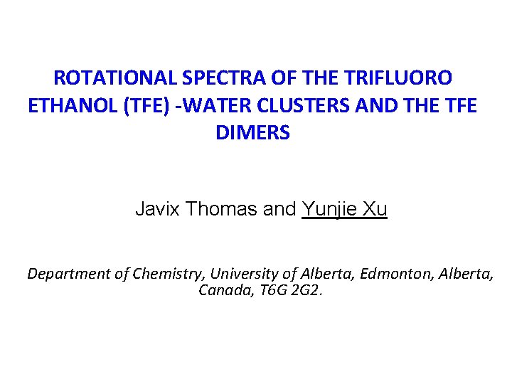 ROTATIONAL SPECTRA OF THE TRIFLUORO ETHANOL (TFE) -WATER CLUSTERS AND THE TFE DIMERS Javix