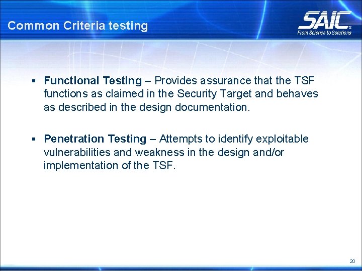 Common Criteria testing § Functional Testing – Provides assurance that the TSF functions as
