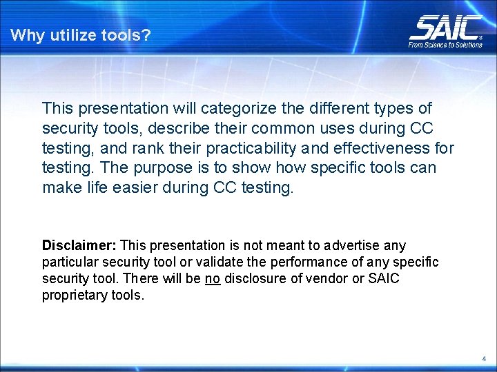 Why utilize tools? This presentation will categorize the different types of security tools, describe