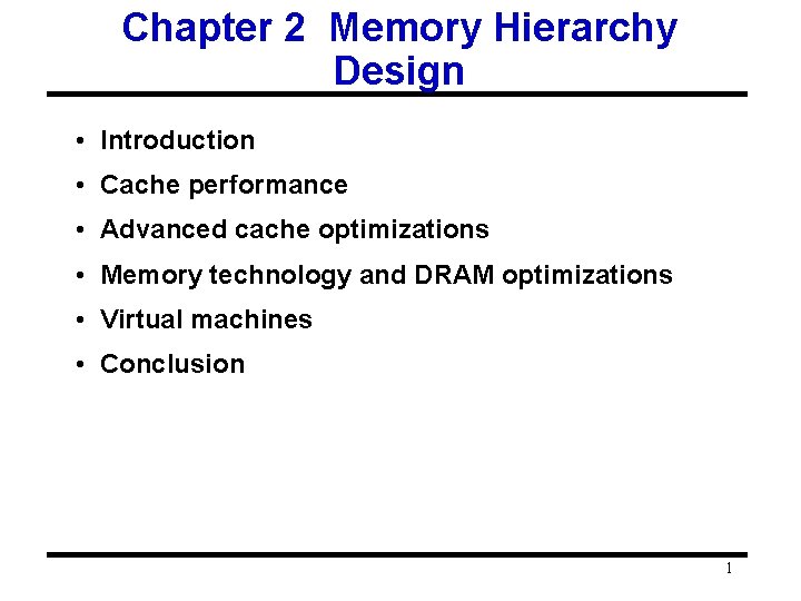 Chapter 2 Memory Hierarchy Design • Introduction • Cache performance • Advanced cache optimizations