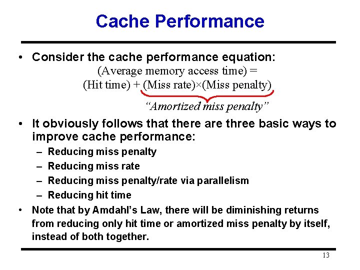 Cache Performance • Consider the cache performance equation: (Average memory access time) = (Hit