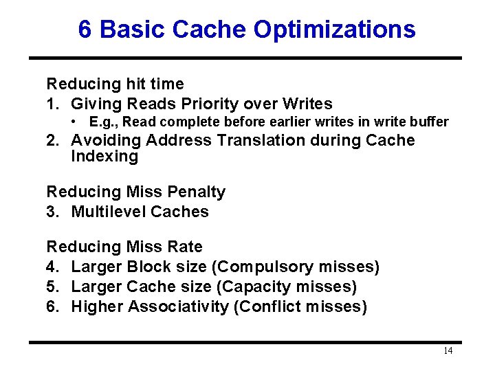 6 Basic Cache Optimizations Reducing hit time 1. Giving Reads Priority over Writes •