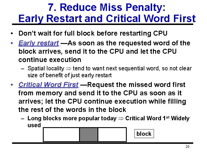 7. Reduce Miss Penalty: Early Restart and Critical Word First • Don’t wait for