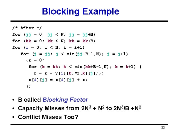 Blocking Example /* After */ for (jj = 0; jj < N; jj =