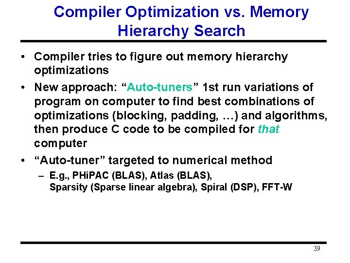 Compiler Optimization vs. Memory Hierarchy Search • Compiler tries to figure out memory hierarchy