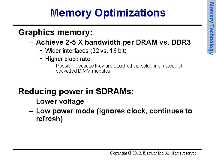 Graphics memory: – Achieve 2 -5 X bandwidth per DRAM vs. DDR 3 •