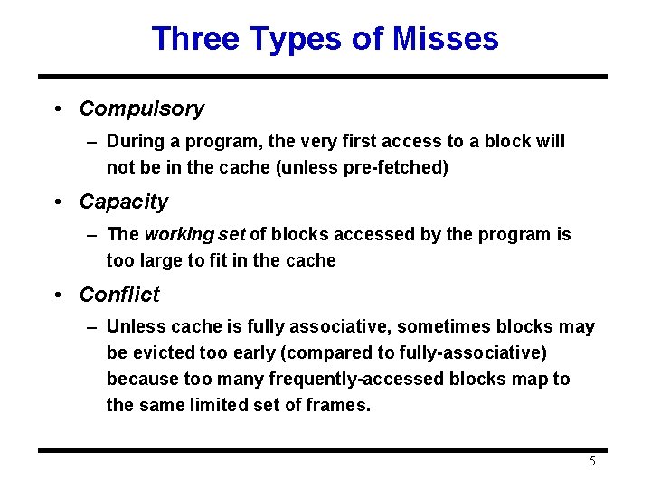 Three Types of Misses • Compulsory – During a program, the very first access