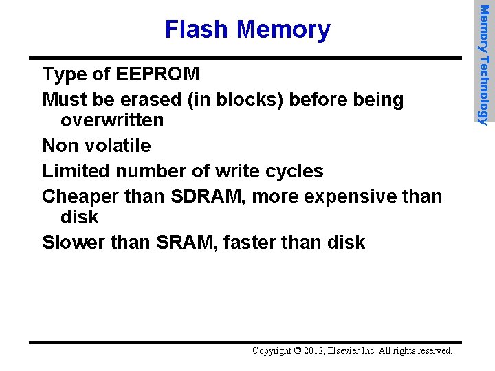 Type of EEPROM Must be erased (in blocks) before being overwritten Non volatile Limited