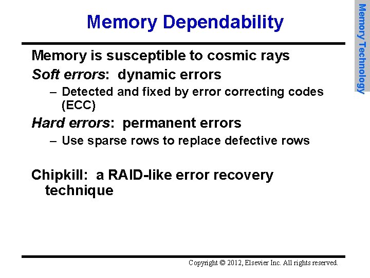 Memory is susceptible to cosmic rays Soft errors: dynamic errors – Detected and fixed