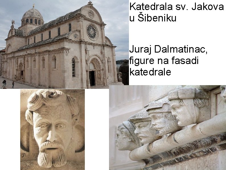 Katedrala sv. Jakova u Šibeniku Juraj Dalmatinac, figure na fasadi katedrale 