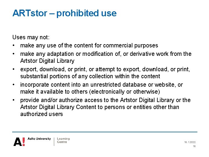 ARTstor – prohibited use Uses may not: • make any use of the content