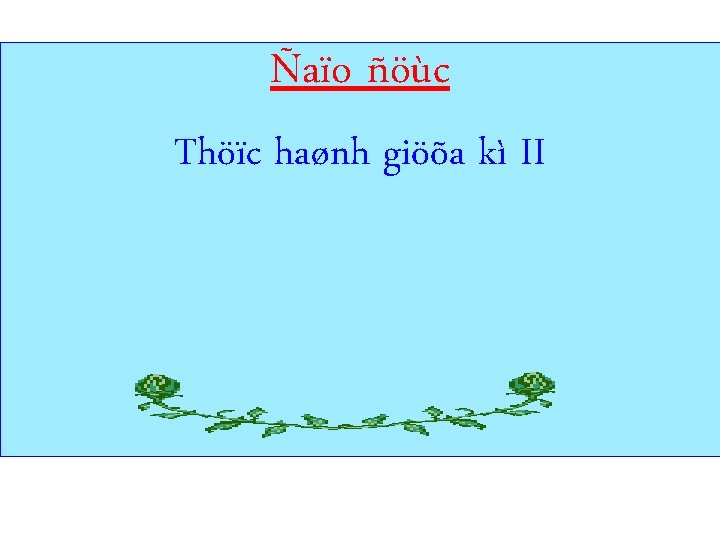 Ñaïo ñöùc Thöïc haønh giöõa kì II 