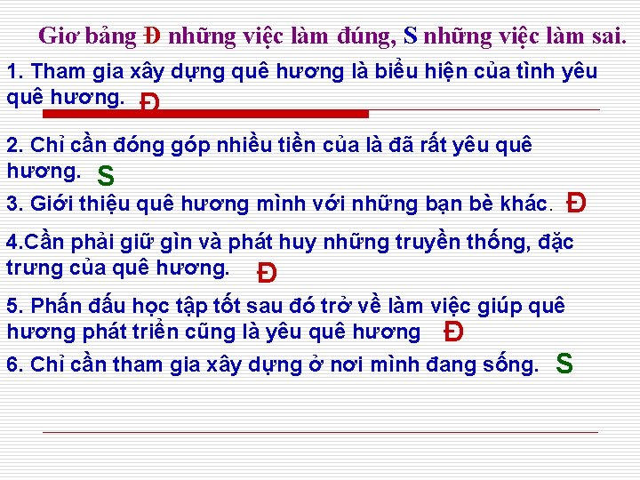 Giơ bảng Đ những việc làm đúng, S những việc làm sai. 1. Tham