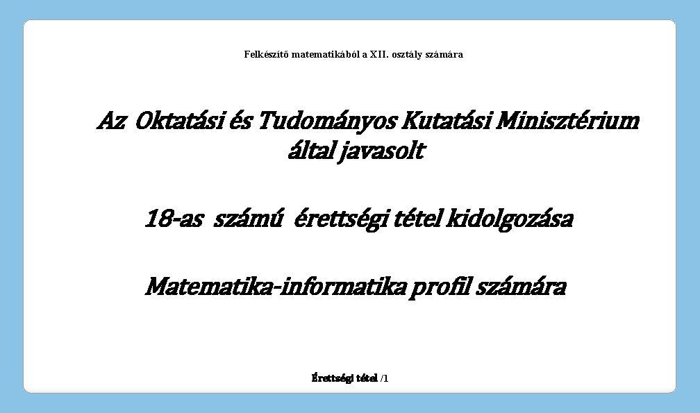 Felkészítő matematikából a XII. osztály számára Az Oktatási és Tudományos Kutatási Minisztérium által javasolt